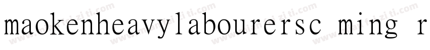 maokenheavylabourersc ming regular字体转换